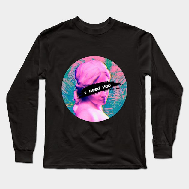 I Need You Long Sleeve T-Shirt by Street Clothes